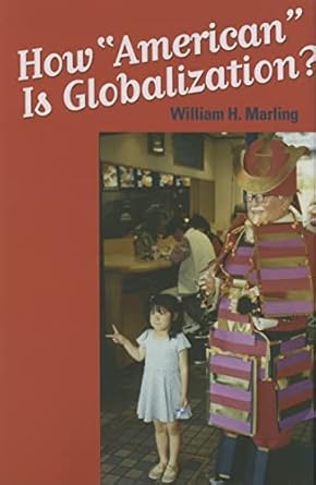 how american is globalization 1st edition william h marling 0801883539, 978-0801883538