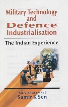 military technology and defence industrialisation the indian experience 1st edition samar k sen 8170491037,