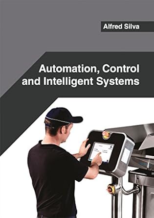 automation control and intelligent systems 1st edition alfred silva 1682853489, 978-1682853481