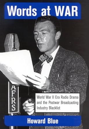 words at war world war ii era radio drama and the postwar broadcasting industry blacklist 1st edition howard