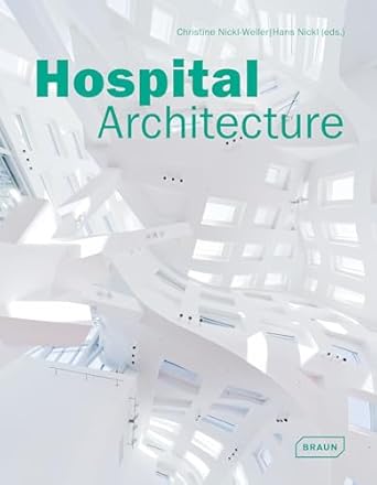 hospital architecture 1st edition christine nickl weller ,hans nickl 3037681241, 978-3037681244