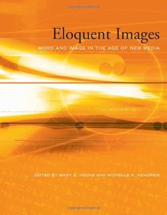 eloquent images word and image in the age of new media 1st edition mary e hocks ,michelle r kendrick