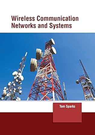wireless communication networks and systems 1st edition tom sparks 1639895701, 978-1639895700