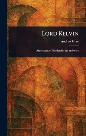 lord kelvin 1st edition andrew gray 1023360063, 978-1023360067