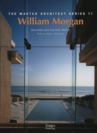 william morgan architects master architect series vi selected and current works 1st edition robert mccarter