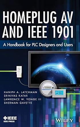 homeplug av and ieee 1901 a handbook for plc designers and users 1st edition haniph a latchman ,srinivas