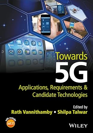 towards 5g applications requirements and candidate technologies 1st edition rath vannithamby ,shilpa talwar