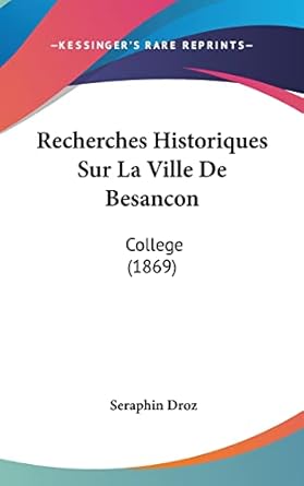 recherches historiques sur la ville de besancon college 1st edition seraphin droz 1160660700, 978-1160660709