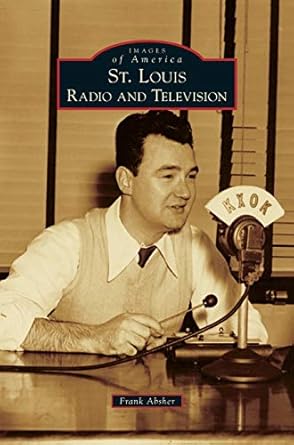 st louis radio and television 1st edition frank absher 1531660983, 978-1531660987
