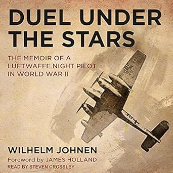 duel under the stars the memoir of a luftwaffe night pilot in world war ii 1st edition wilhelm johnen ,steven