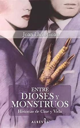 entre dioses y monstruos historias de cine y vida 1st edition joan lluis goas 8416328706, 978-8416328703