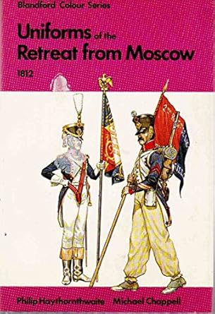 uniforms of the retreat from moscow 1812 in colour 1st edition philip j haythornthwaite 0713707887,