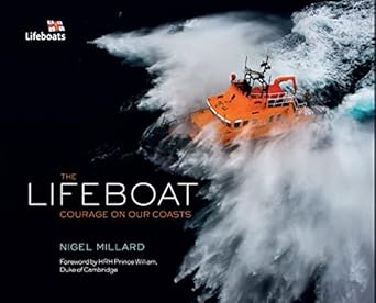 the lifeboat courage on our coasts 1st edition nigel millard ,huw lewis jones ,prince william 1844862178,