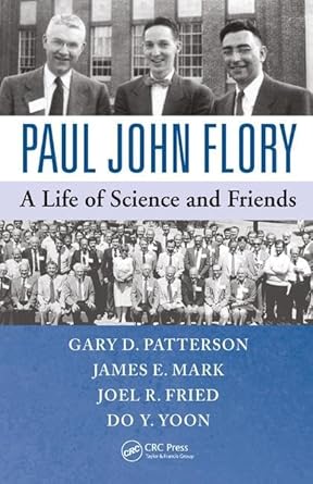 paul john flory a life of science and friends 1st edition gary d patterson ,james e mark ,joel fried ,do yoon