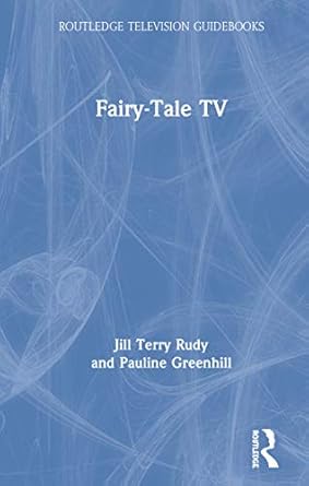 fairy tale tv 1st edition jill terry rudy ,pauline greenhill 036734579x, 978-0367345792