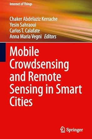 mobile crowdsensing and remote sensing in smart cities 1st edition chaker abdelaziz kerrache ,yesin sahraoui