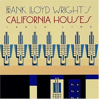 frank lloyd wrights california houses 1st edition carla lind ,frank lloyd wright 0764900137, 978-0764900136