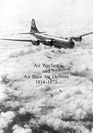 air warfare and air base air defense 1914 1973 1st edition john f kreis 1517371392, 978-1517371395