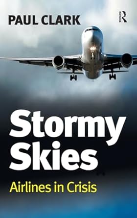 stormy skies airlines in crisis 1st edition paul clark 0754678873, 978-0754678878
