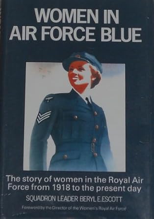 women in air force blue the story of women in the royal air force from 1918 to the present day 1st edition