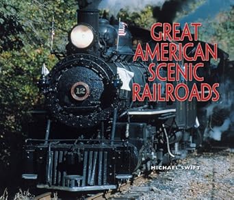 the great american scenic railroads 1st edition michael swift 0785828532, 978-0785828532