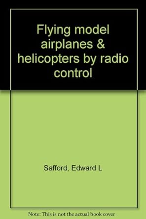 flying model airplanes and helicopters by radio control 1st edition edward l safford 0830678255,