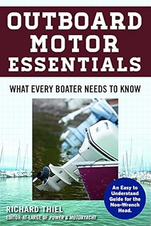 outboard motor essentials what every boater needs to know 1st edition richard thiel 1944824189, 978-1944824181