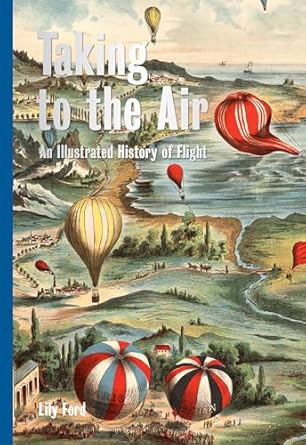 taking to the air an illustrated history of flight 1st edition lily ford 0295744553, 978-0295744551