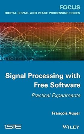 signal processing with free software practical experiments 1st edition francois auger 1848214634,