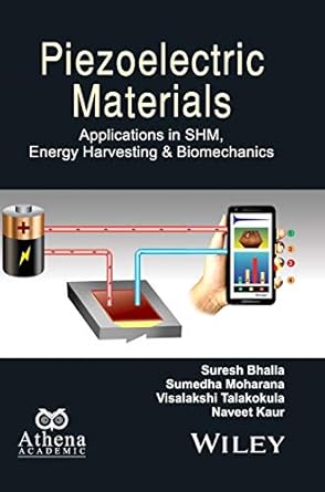 piezoelectric materials applications in shm energy harvesting and biomechanics 1st edition suresh bhalla