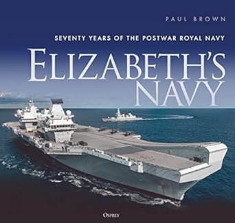 elizabeths navy seventy years of the postwar royal navy 1st edition paul brown 1472854977, 978-1472854971