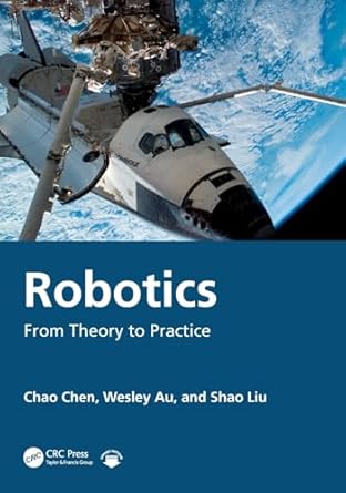 robotics 1st edition chao chen ,wesley au ,shao liu 104101323x, 978-1041013235