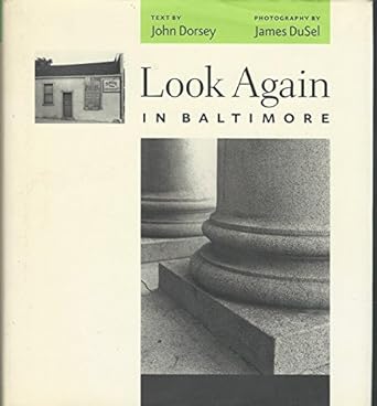 look again in baltimore 1st edition john dorsey ,james dusel 0801874157, 978-0801874154