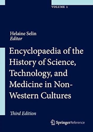 encyclopaedia of the history of science technology and medicine in non western cultures 1st edition helaine