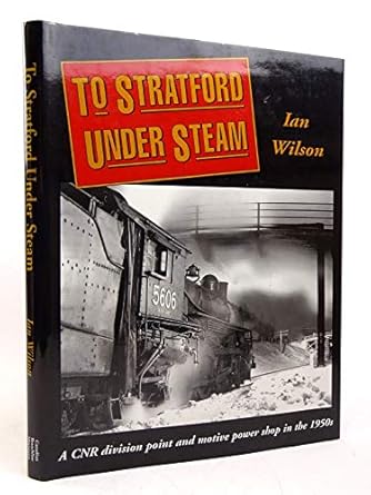 to stratford under steam 1st edition ian wilson 0968381510, 978-0968381519
