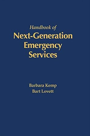 the handbook of next generation emergency services 1st edition barbara kemp ,bart lovett 1630816523,