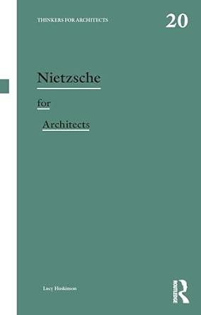 nietzsche for architects 1st edition lucy huskinson 1032591773, 978-1032591773