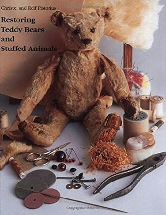 restoring teddy bears and stuffed animals 1st edition christel pistorius ,rolf pistorius 0942620348,