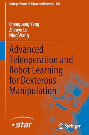 advanced teleoperation and robot learning for dexterous manipulation 1st edition chenguang yang ,zhenyu lu