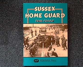 sussex home guard 1st edition paul crook 1901706249, 978-1901706246