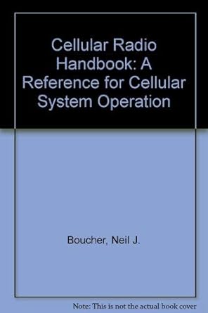 cellular radio handbook a reference for cellular system operation 1st edition neil j boucher 0930633164,