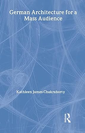 german architecture for a mass audience 1st edition kathleen james chakraborty 0415173272, 978-0415173278