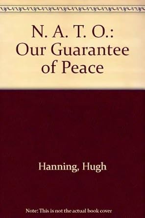 nato our guarantee of peace 1st edition hugh hanning 0080336043, 978-0080336046