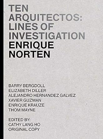 ten arquitectos/enrique norten lines of investigation / lineas de investigacion 1st edition enrique norten