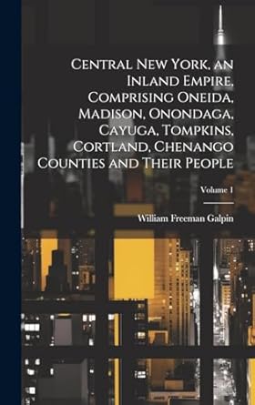 central new york an inland empire comprising oneida madison onondaga cayuga tompkins cortland chenango