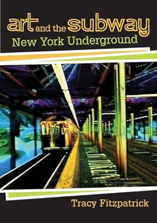 art and the subway new york underground 1st edition tracy fitzpatrick 0813544521, 978-0813544526