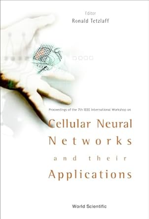cellular neural networks and their applications procs of the 7th ieee intl workshop 1st edition ronald