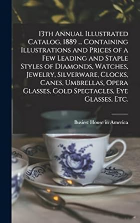 13th annual illustrated catalog 1889 containing illustrations and prices of a few leading and staple styles