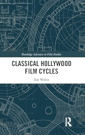 classical hollywood film cycles 1st edition zoe wallin 036719953x, 978-0367199531