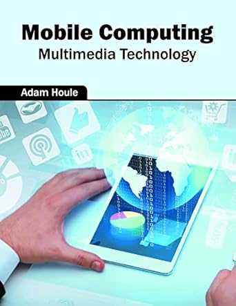 mobile computing multimedia technology 1st edition adam houle 1682851753, 978-1682851753